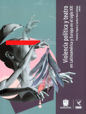 cover image of Violencia política y teatro en Latinoamérica y Europa en el siglo XXI